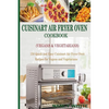 Cuisinart Air Fryer Oven Cookbook (Vegans & Vegetarians): 150 Quick & Easy Cuisinart Air Fryer Oven Recipes for Vegans and Vegetarian - Paperback