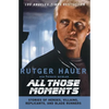 All Those Moments: Stories of Heroes, Villains, Replicants, and Blade Runners - Paperback
