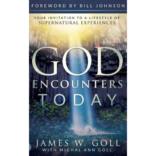God Encounters Today: Your Invitation to a Lifestyle of Supernatural Experiences - Hardcover
