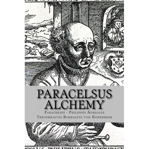 Paracelsus - Alchemy: The Alchemical Writings of Paracelsus - Paperback