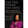 Use the Power You Have: A Brown Woman's Guide to Politics and Political Change - Hardcover