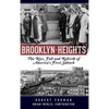 Brooklyn Heights: The Rise, Fall and Rebirth of America's First Suburb - Hardcover