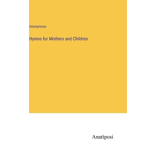 Hymns for Mothers and Children - Hardcover