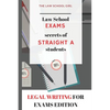 Law School Exams: secrets of straight A students: Legal Writing for Exams Edition - Paperback