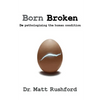 Born Broken: De-Pathologizing the Human Condition - Paperback