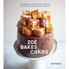 Zoë Bakes Cakes: Everything You Need to Know to Make Your Favorite Layers, Bundts, Loaves, and More [A Baking Book] - Hardcover