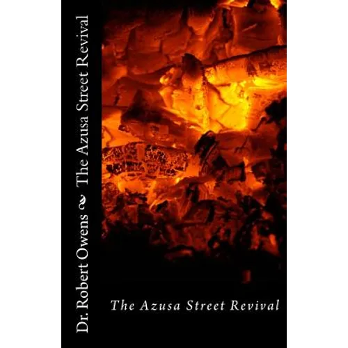 The Azusa Street Revival: Its Roots and its Message - Paperback