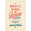 Brave, Kind, and Grateful: A Daily Gratitude Journal - Paperback