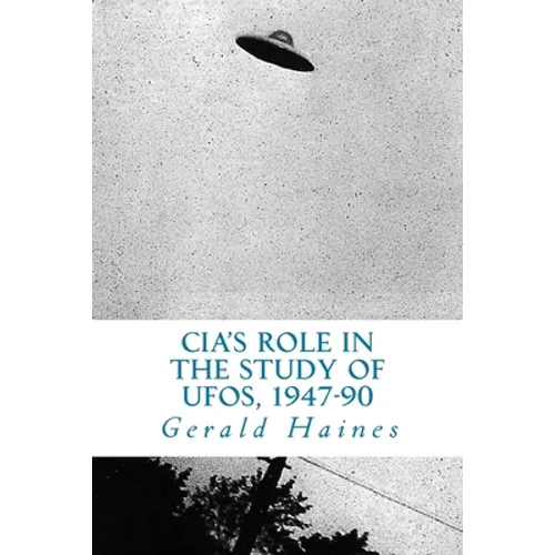 CIA's Role in the Study of UFOs, 1947-90: A Die-Hard Issue - Paperback