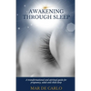 Awakening Through Sleep: A Transformational and Spiritual Guide to Pregnancy, Adult and Child Sleep - Paperback