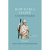 How to Be a Leader: An Ancient Guide to Wise Leadership - Hardcover