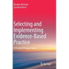 Selecting and Implementing Evidence-Based Practice: A Practical Program Guide - Hardcover