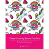 Tween Coloring Books For Girls: Doodle Designs: Colouring Book for Teenagers, Young Adults, Boys, Girls, Ages 9-12, 13-16, Cute Arts & Craft Gift, Det - Paperback