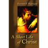 A Short Life of Christ - Paperback