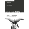 In the End, God . . .: A Study of the Christian Doctrine of the Last Things. Special Edition - Hardcover