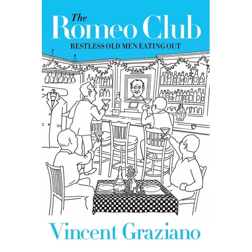 The Romeo Club: Restless Old Men Eating Out - Paperback