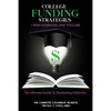 College Funding Strategies I Wish Someone Had Told Me: The Ultimate Guide to Graduating Debt-Free - Paperback