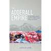 The Adderall Empire: A Life with ADHD and the Millennials' Drug of Choice - Paperback