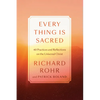 Every Thing Is Sacred: 40 Practices and Reflections on the Universal Christ - Hardcover