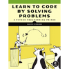 Learn to Code by Solving Problems: A Python Programming Primer - Paperback