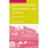 Democratization, Development, and Legality: Chile, 1831-1973 - Hardcover