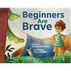 Beginners Are Brave - Hardcover