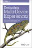 Designing Multi-Device Experiences: An Ecosystem Approach to User Experiences Across Devices - Paperback