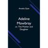 Adeline Mowbray; or, The Mother and Daughter - Paperback