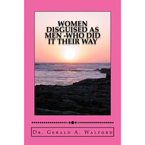 WOMEN DISGUISED AS MEN -who did it their way - Paperback