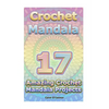 Crochet Mandala: 17 Amazing Crochet Mandala Projects: (Crochet Mandala Patterns, Crochet for Beginners) - Paperback