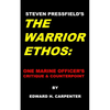 Steven Pressfield's "The Warrior Ethos": One Marine Officer's Critique and Counterpoint - Paperback