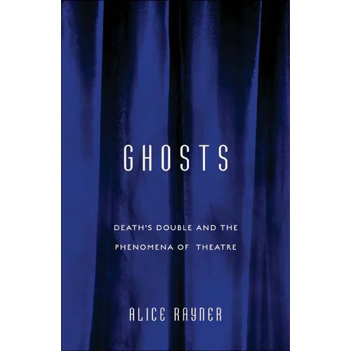 Ghosts: Death'S Double And The Phenomena Of Theatre - Paperback