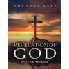 Revelation of God: Book 1: The Beginning - Paperback