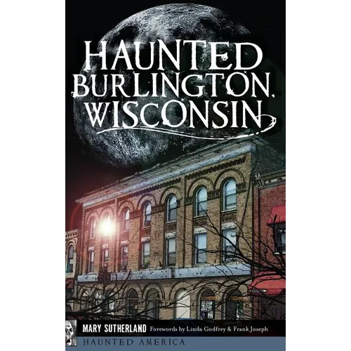Haunted Burlington, Wisconsin - Hardcover