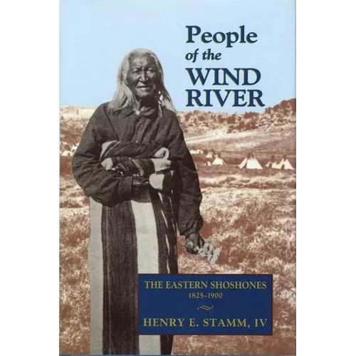 People of the Wind River: The Eastern Shoshones, 1825-1900 - Paperback