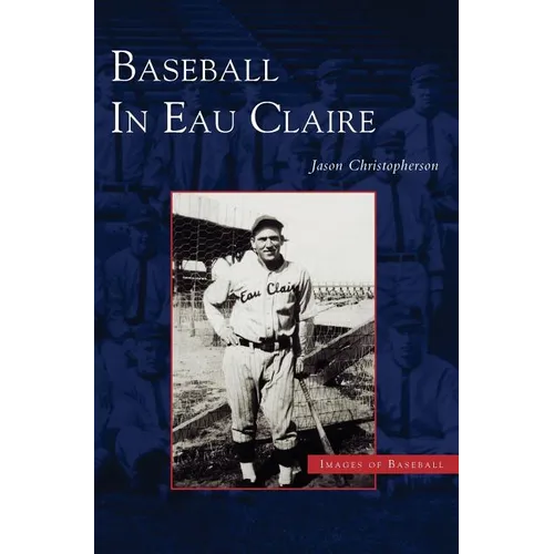 Baseball in Eau Claire - Hardcover