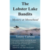 The Lobster Lake Bandits: Mystery at Moosehead: - Hardcover