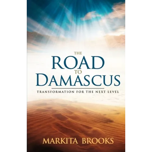 The Road to Damascus: Transformation for the Next Level - Paperback