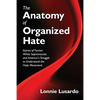The Anatomy of Organized Hate: Stories of Former White Supremacists - and America's Struggle to Understand the Hate Movement - Paperback