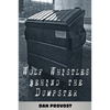 Wolf Whistles Behind the Dumpster - Paperback