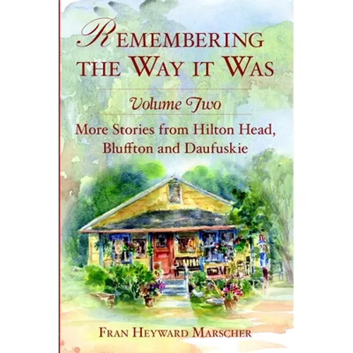Remembering the Way It Was: More Stories from Hilton Head, Bluffton and Daufuskie - Paperback