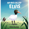 An Ibis Called Elvis - Hardcover