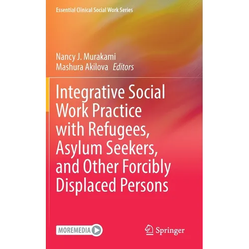 Integrative Social Work Practice with Refugees, Asylum Seekers, and Other Forcibly Displaced Persons - Hardcover