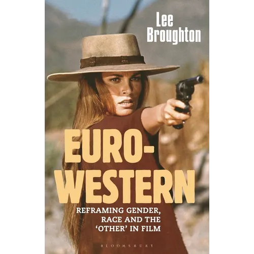 The Euro-Western: Reframing Gender, Race and the 'Other' in Film - Paperback
