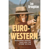 The Euro-Western: Reframing Gender, Race and the 'Other' in Film - Paperback