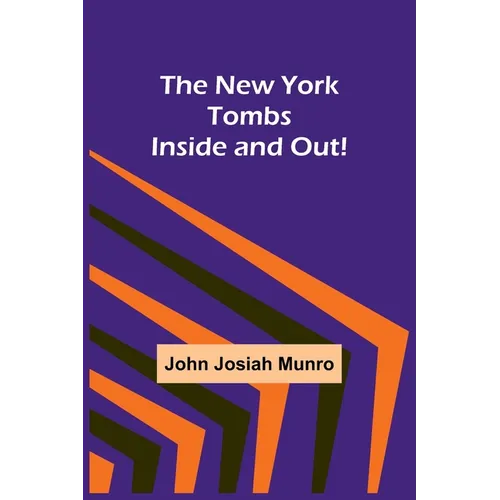 The New York Tombs Inside and Out! - Paperback