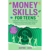 Money Skills for Teens: A Beginner's Guide for Teens: Essential Money Management and Personal Finance Skills for Saving, Investing and Building Wealth - Paperback