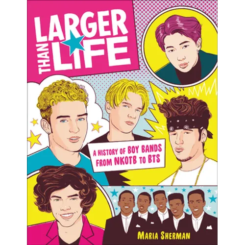 Larger Than Life: A History of Boy Bands from Nkotb to Bts - Paperback