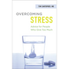 Overcoming Stress: Advice for People Who Give Too Much - Paperback