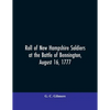 Roll of New Hampshire Soldiers at the Battle of Bennington, August 16, 1777 - Paperback